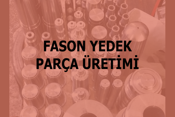 Fason Yedek Parça Üretimi